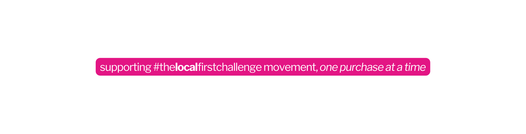 supporting thelocalfirstchallenge movement one purchase at a time